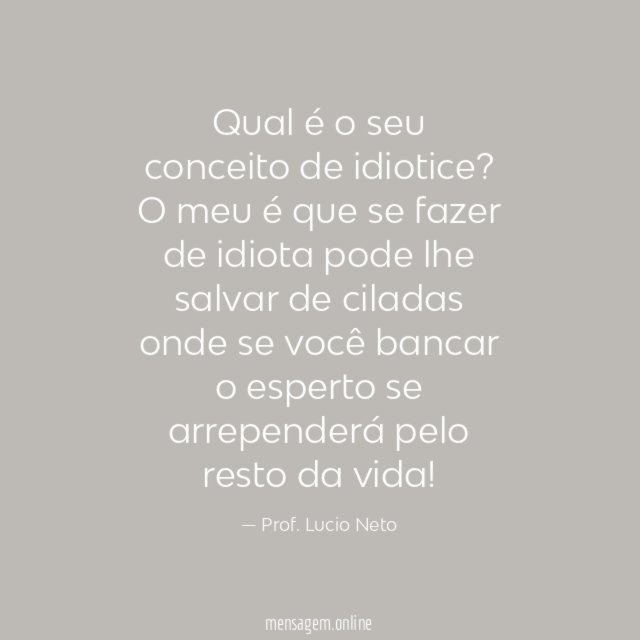 Qual é o seu conceito de idiotice