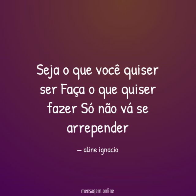 Seja o que você quiser ser