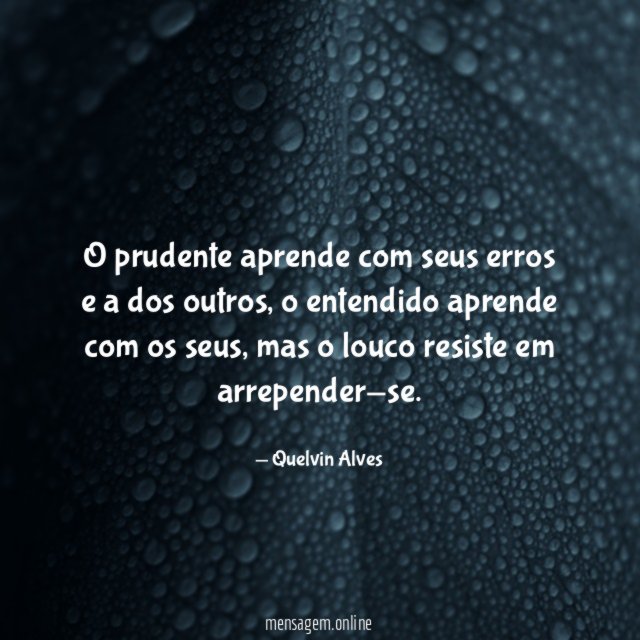 O prudente aprende com seus erros e a dos outros