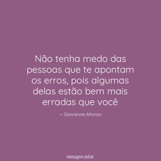 Não tenha medo das pessoas que te apontam os erros