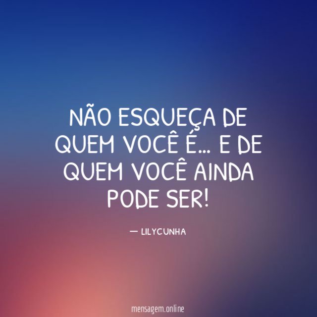 Não esqueça de quem você é