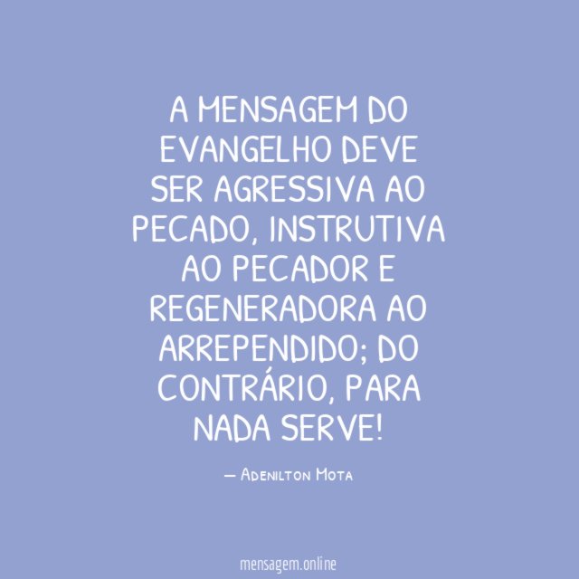 A MENSAGEM DO EVANGELHO DEVE SER AGRESSIVA AO PECADO