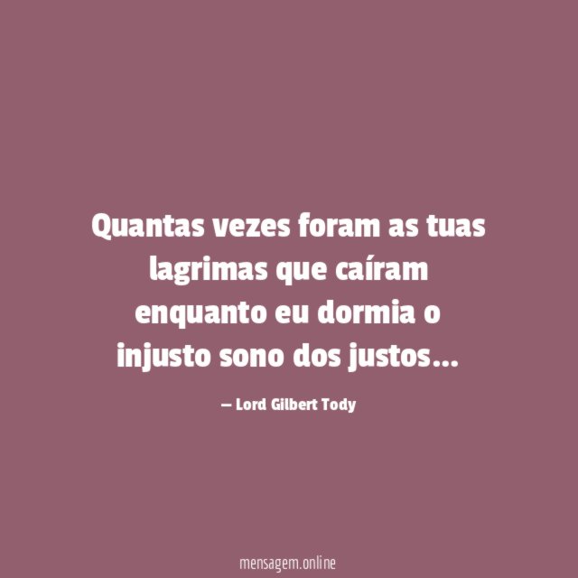 Quantas vezes foram as tuas lagrimas que caíram