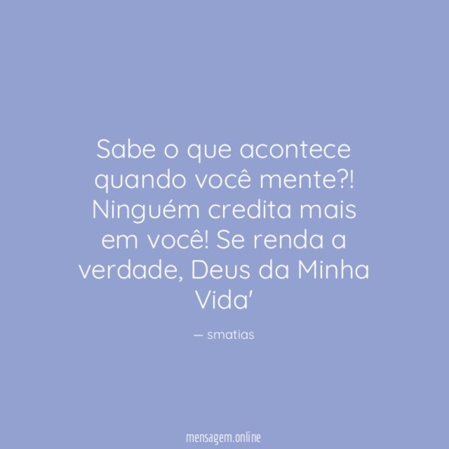 Sabe o que acontece quando você mente