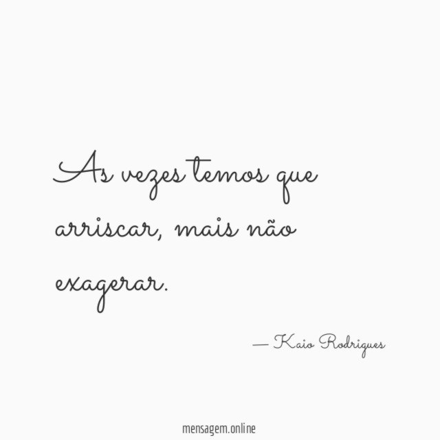 As vezes temos que arriscar