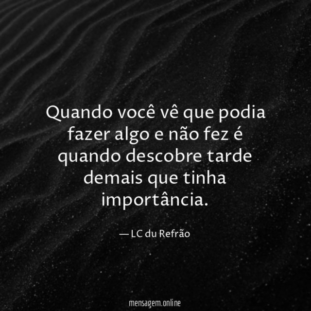 Quando você vê que podia fazer algo