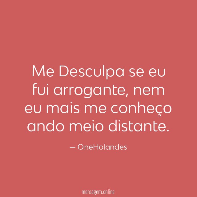 Me Desculpa se eu fui arrogante