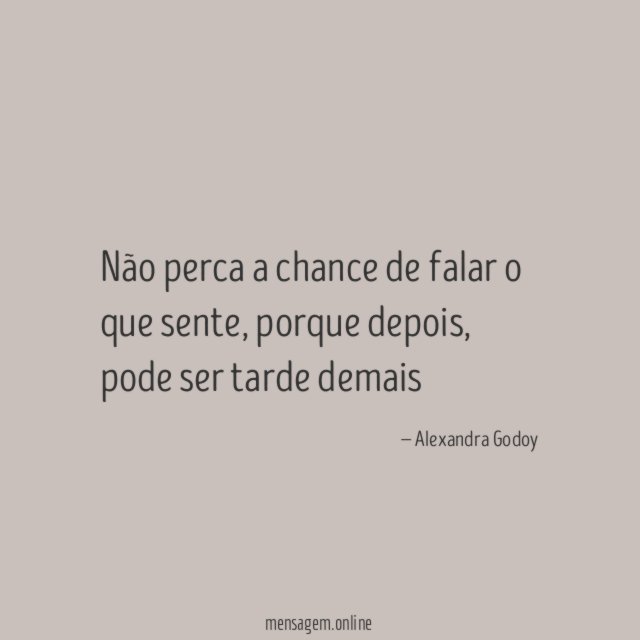 Não perca a chance de falar o que sente