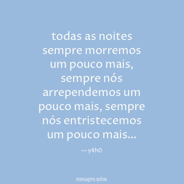 todas as noites sempre morremos um pouco mais
