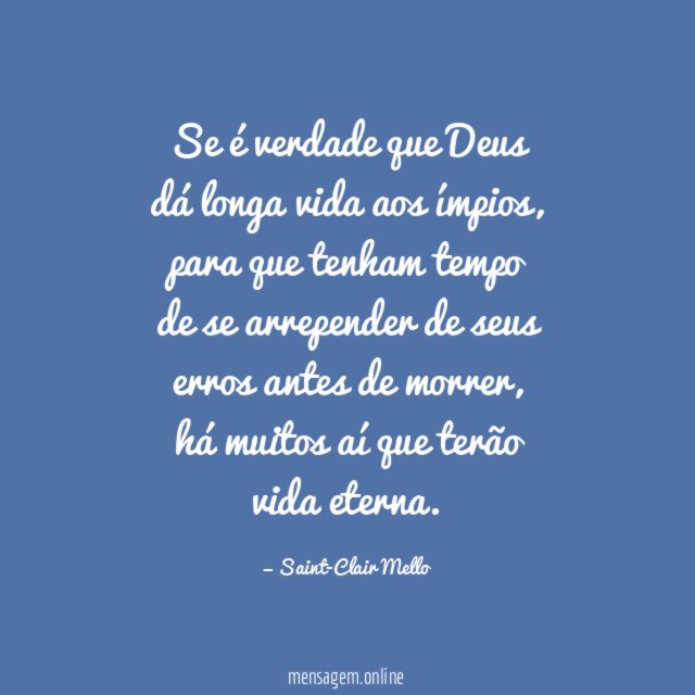 Se é verdade que Deus dá longa vida aos ímpios