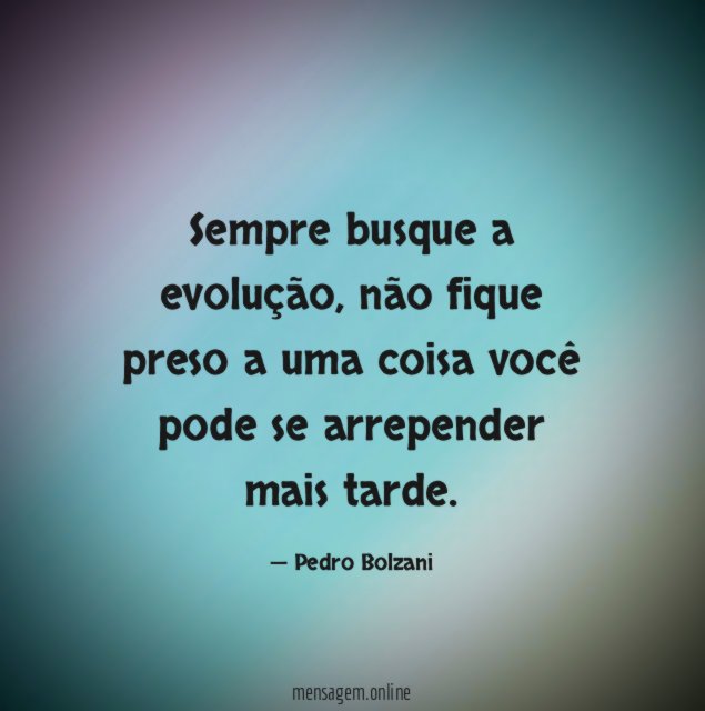 Sempre busque a evolução