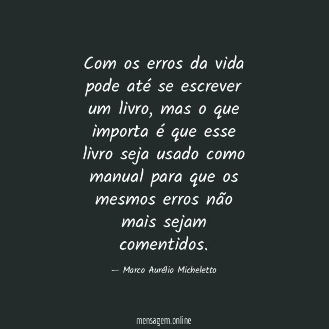Com os erros da vida pode até se escrever um livro