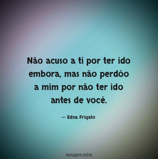 Não acuso a ti por ter ido embora