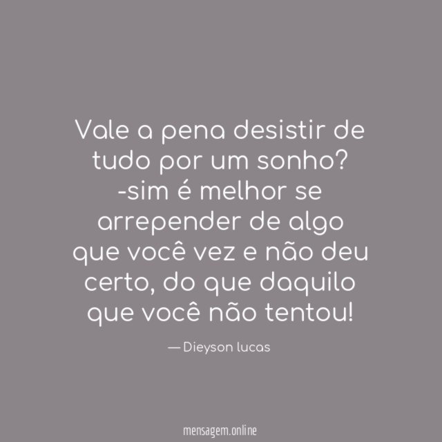 Vale a pena desistir de tudo por um sonho