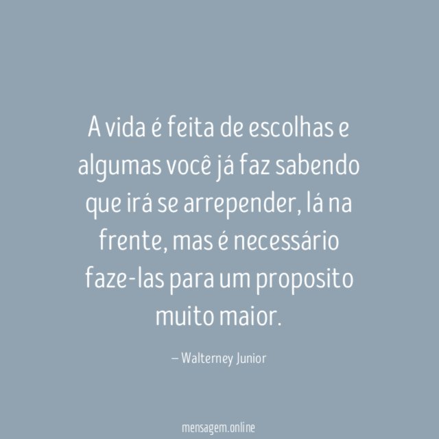 A vida é feita de escolhas e algumas