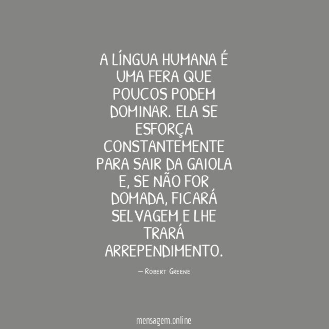 A língua humana é uma fera que poucos podem dominar
