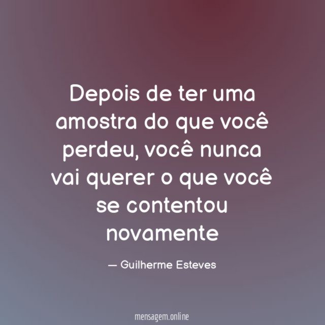 Depois de ter uma amostra do que você perdeu