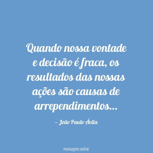 Quando nossa vontade e decisão é fraca