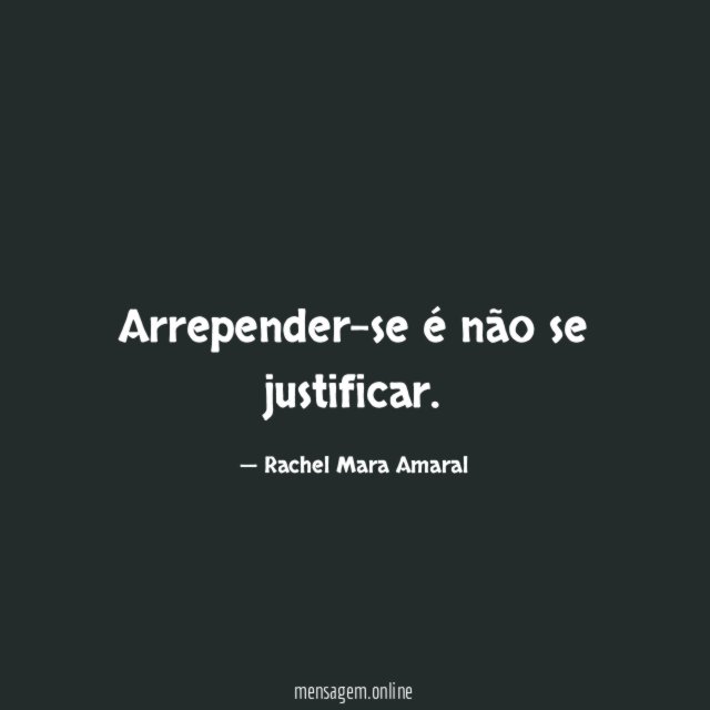 Arrepender-se é não se justificar