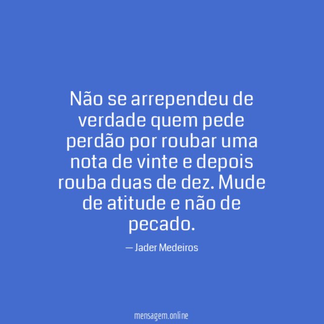 Não se arrependeu de verdade quem pede perdão
