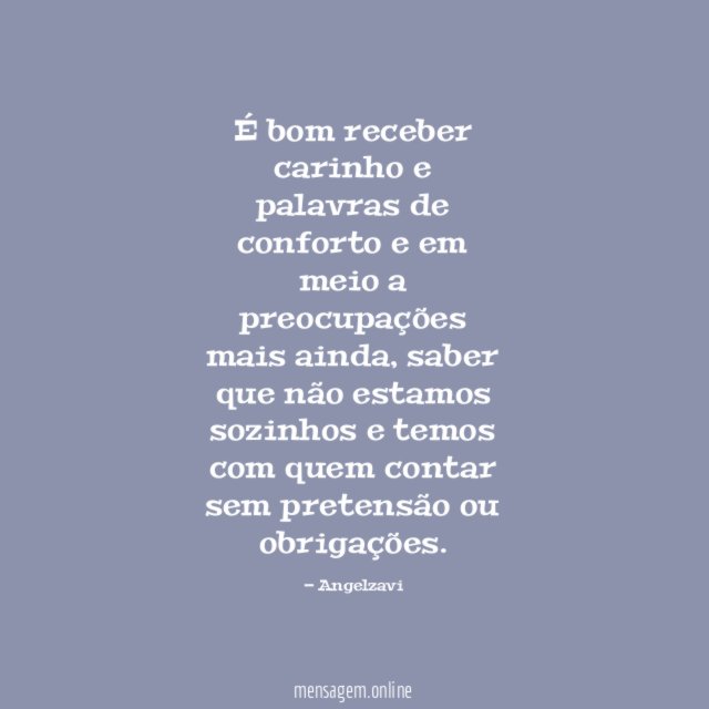 É bom receber carinho e palavras de conforto