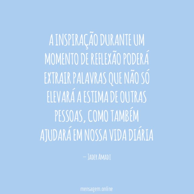 A inspiração durante um momento de reflexão poderá