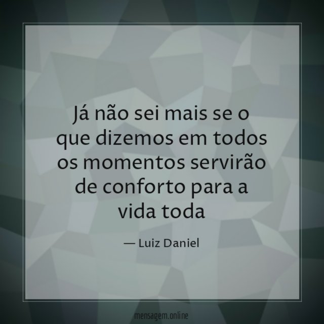 Já não sei mais se o que dizemos