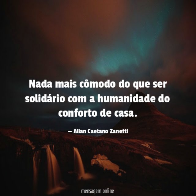 Nada mais cômodo do que ser solidário com