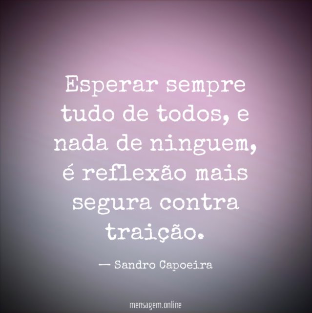 Esperar sempre tudo de todos