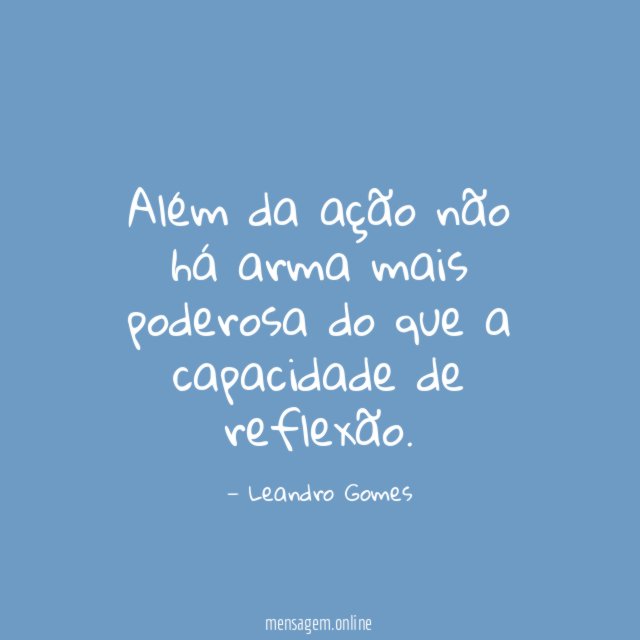 Além da ação não há arma mais poderosa