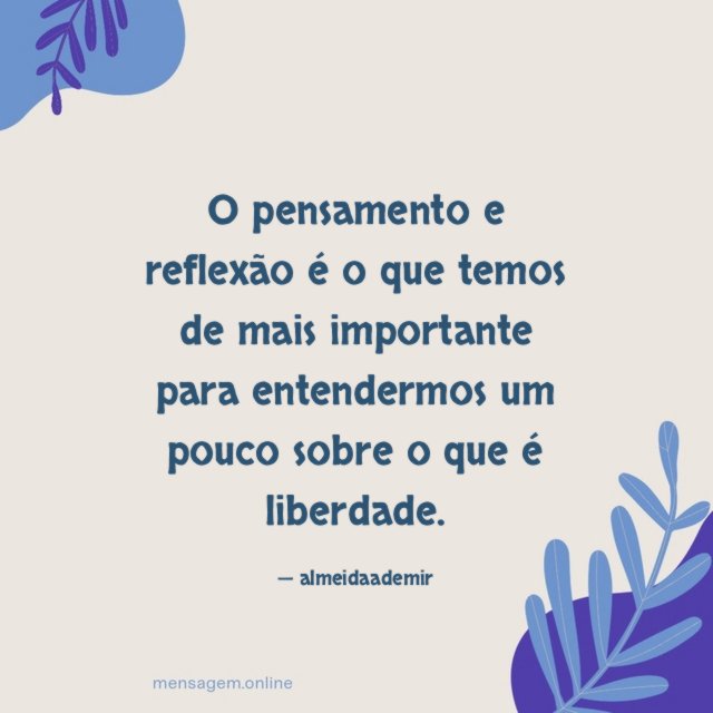 O pensamento e reflexão é o que temos