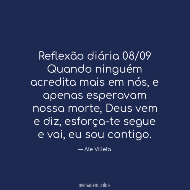Reflexão diária 08/09 Quando ninguém acredita mais em nós