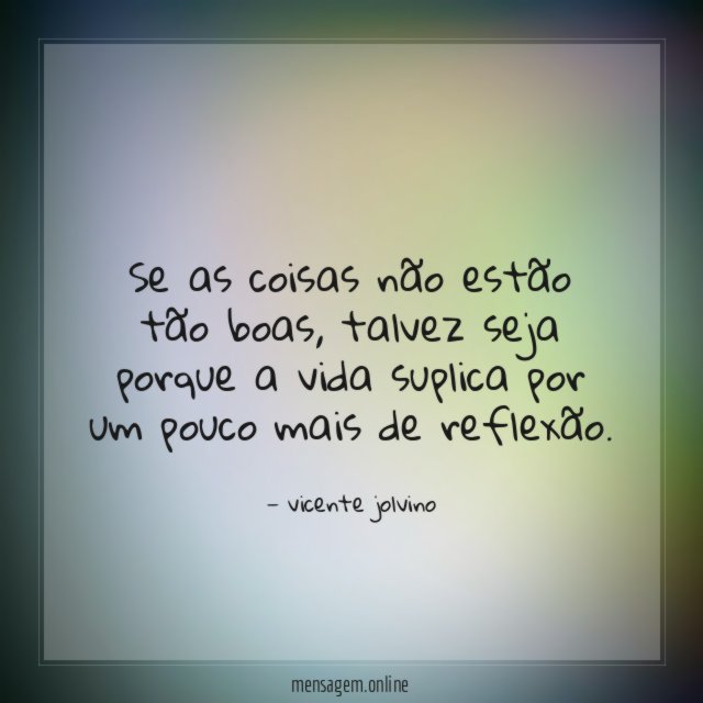 Se as coisas não estão tão boas