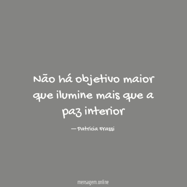 Não há objetivo maior que ilumine mais que a paz interior