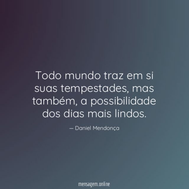 Todo mundo traz em si suas tempestades