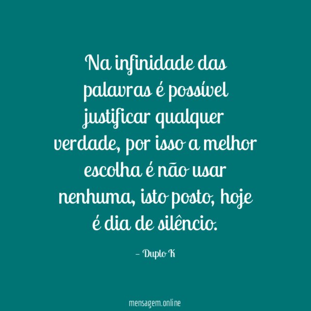 Na infinidade das palavras é possível justificar qualquer verdade