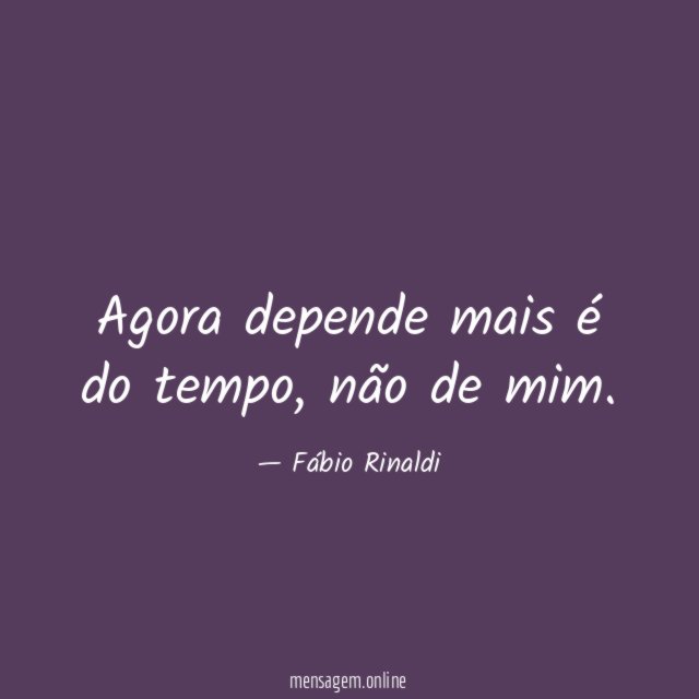 Agora depende mais é do tempo