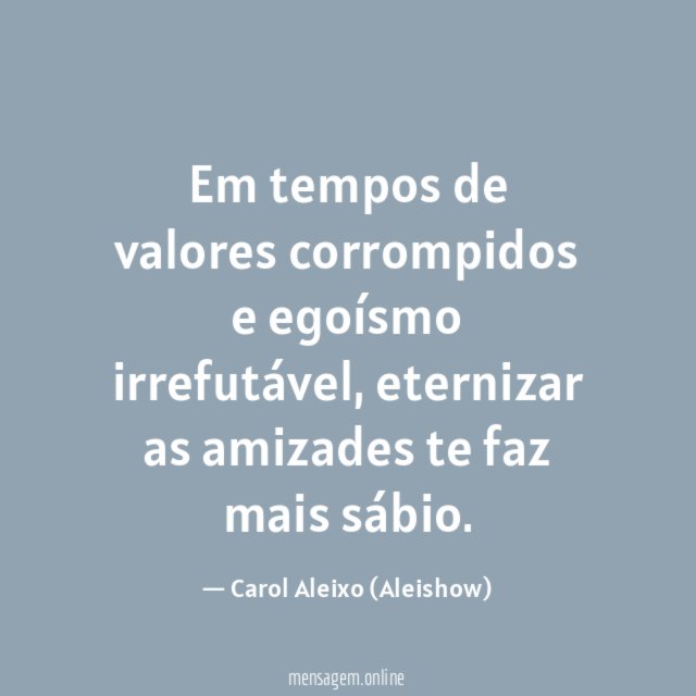 Em tempos de valores corrompidos e egoísmo irrefutável