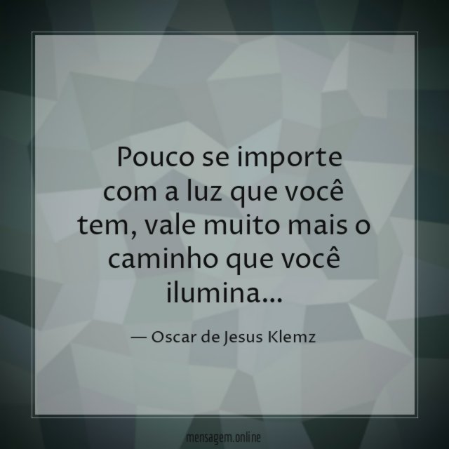 ” Pouco se importe com a luz que você tem