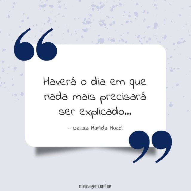 Haverá o dia em que nada mais precisará ser explicado