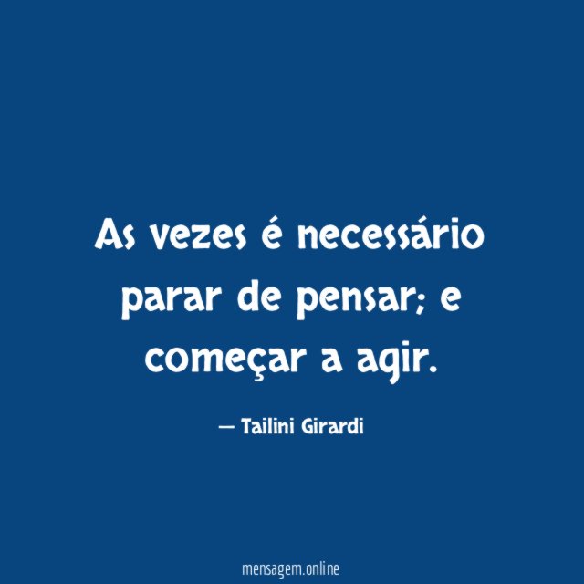As vezes é necessário parar de pensar