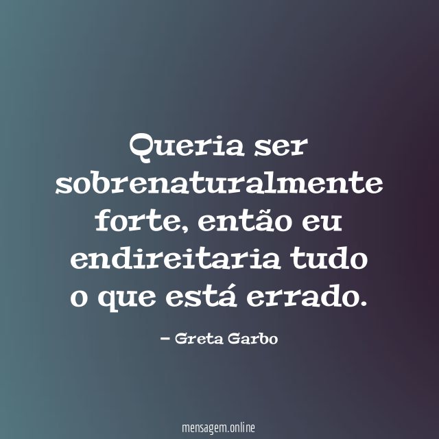 Queria ser sobrenaturalmente forte