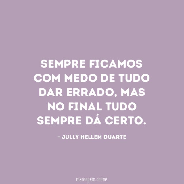 Sempre ficamos com medo de tudo dar errado