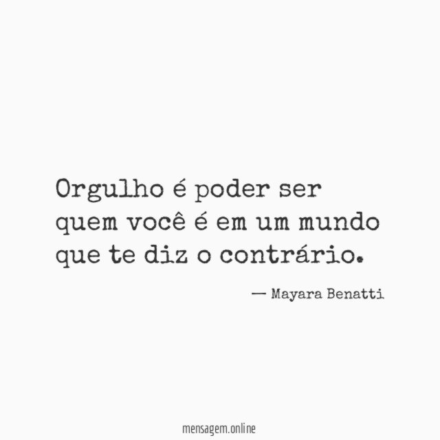 Orgulho é poder ser quem você é em