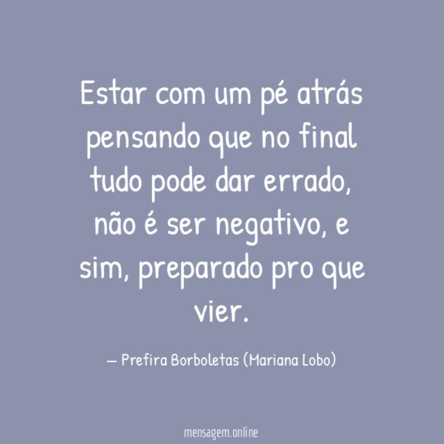 Estar com um pé atrás pensando que no