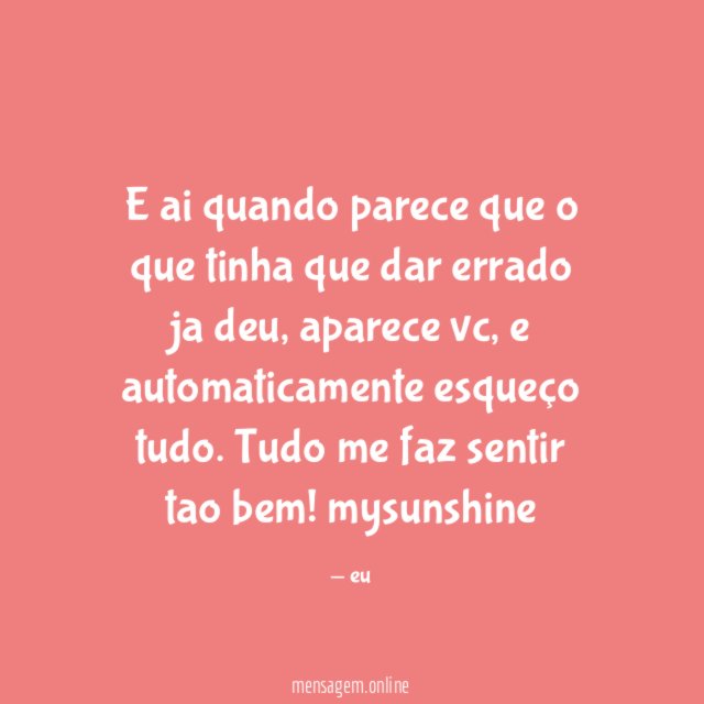 E ai quando parece que o que tinha