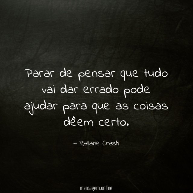Parar de pensar que tudo vai dar errado