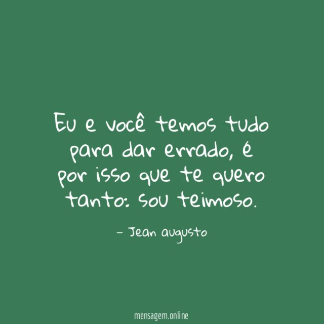 Eu e você temos tudo para dar errado