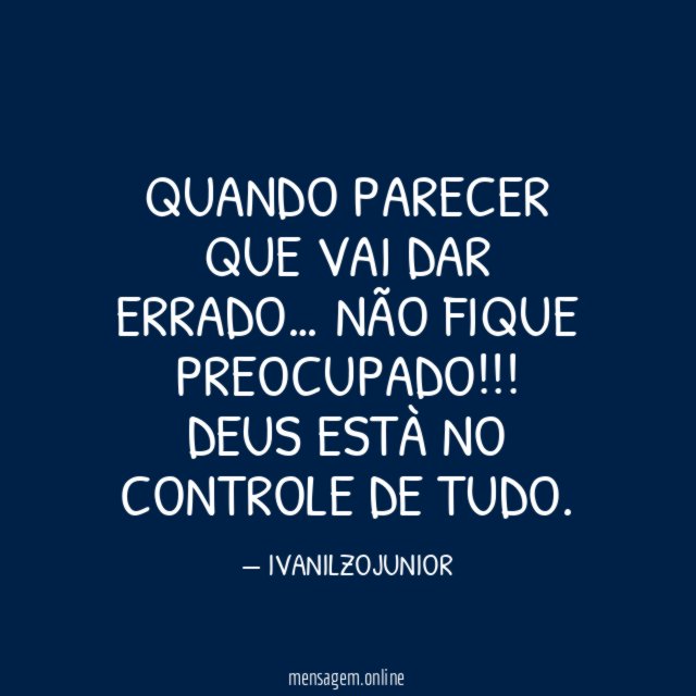 QUANDO PARECER QUE VAI DAR ERRADO