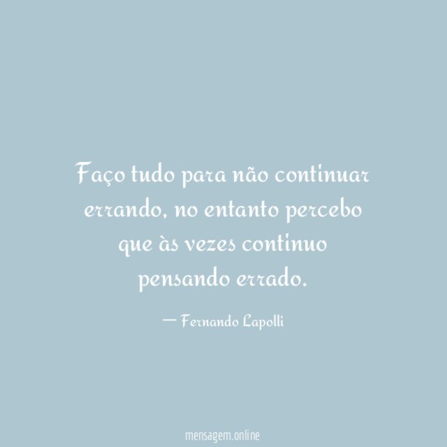 Faço tudo para não continuar errando
